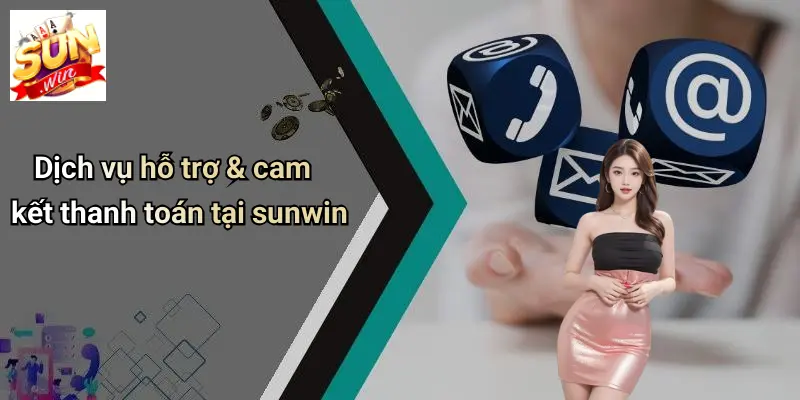 Dịch vụ hỗ trợ & cam kết thanh toán tại sunwin