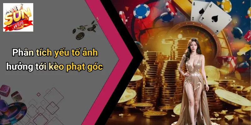 Phân tích yếu tố ảnh hưởng tới kèo phạt góc